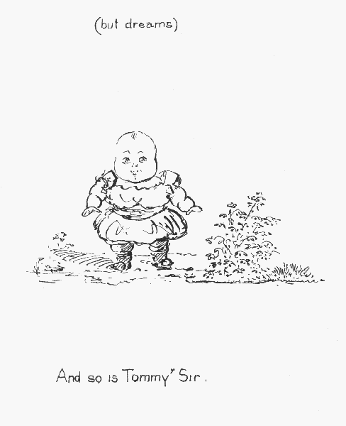 (but dreams)

And so is Tommy' Sir.