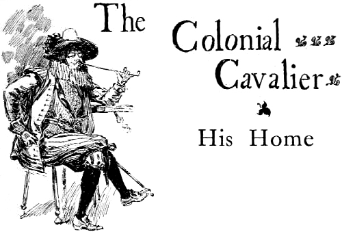 The Colonial Cavalier His Home